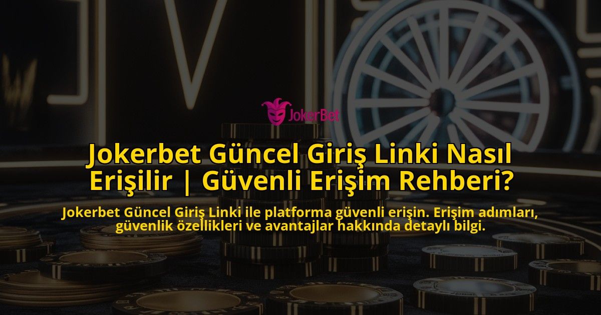 Jokerbet-Guncel-Giris-Linki-Nasil-Erisilir-Guvenli-Erisim-Rehberi-overlay-1769260241.jpg