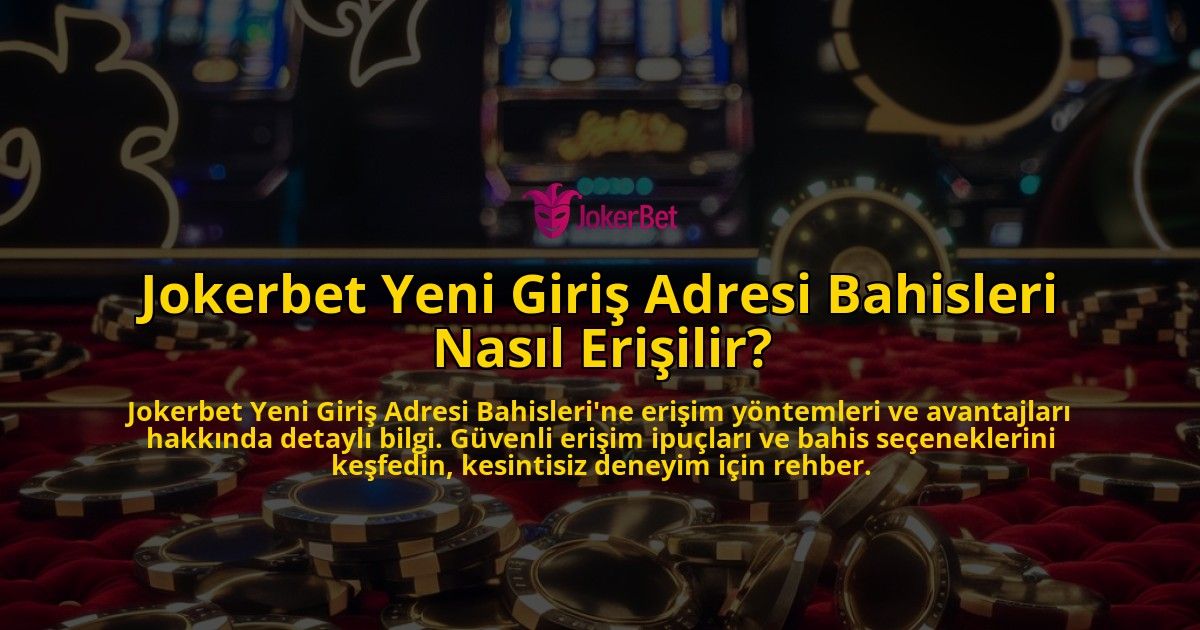 Jokerbet-Yeni-Giris-Adresi-Bahisleri-Nasil-Erisilir-overlay-1769020934.jpg