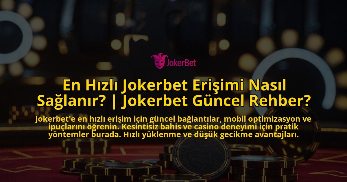 En-Hizli-Jokerbet-Erisimi-Nasil-Saglanir-Jokerbet-Guncel-Rehber-overlay-1771778937.jpg