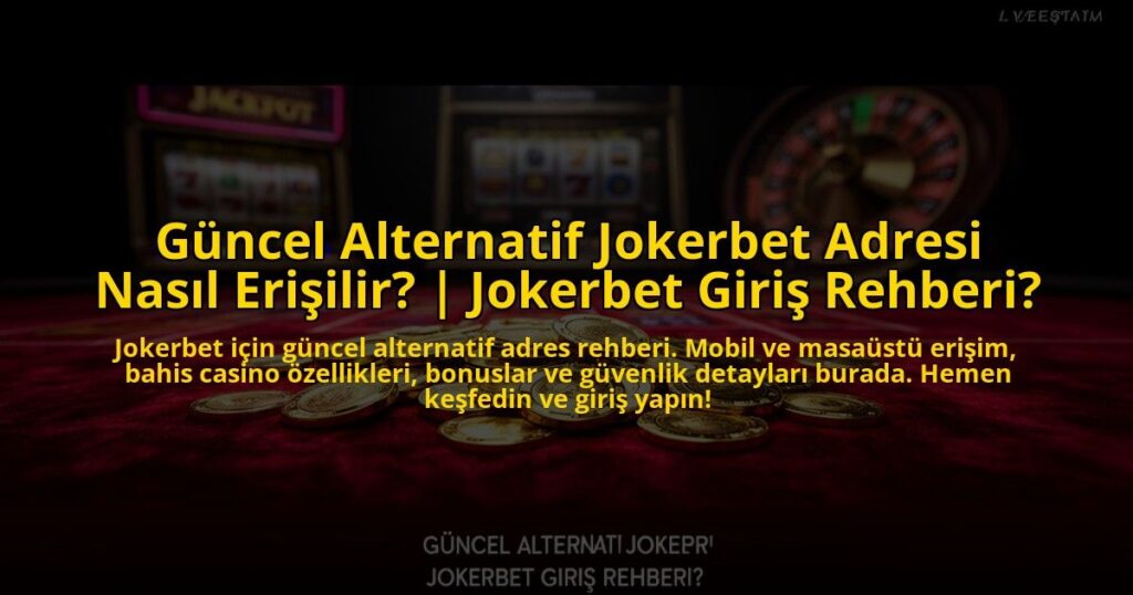 Guncel-Alternatif-Jokerbet-Adresi-Nasil-Erisilir-Jokerbet-Giris-Rehberi-overlay-1772884459.jpg