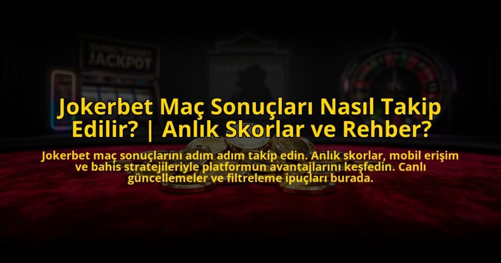 Jokerbet-Mac-Sonuclari-Nasil-Takip-Edilir-Anlik-Skorlar-ve-Rehber-overlay-1772812281.jpg