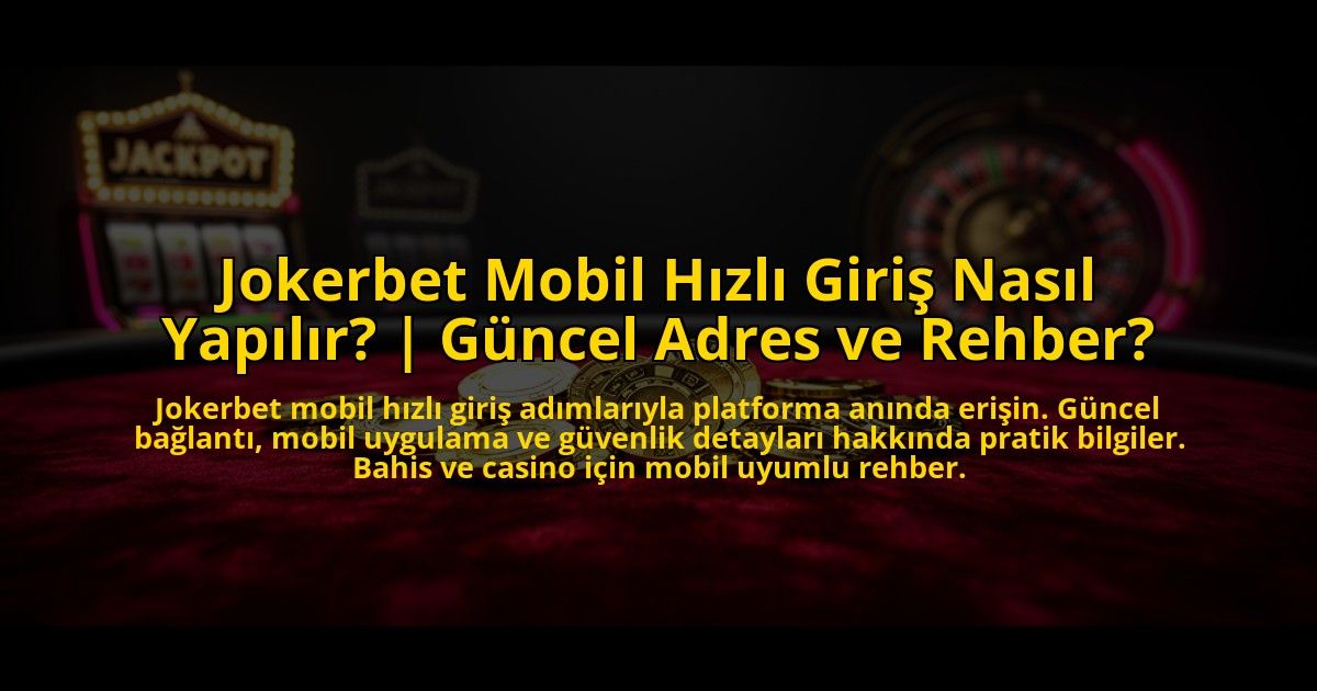 Jokerbet-Mobil-Hizli-Giris-Nasil-Yapilir-Guncel-Adres-ve-Rehber-overlay-1773612562.jpg