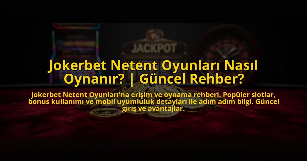 Jokerbet-Netent-Oyunlari-Nasil-Oynanir-Guncel-Rehber-overlay-1773600229.jpg