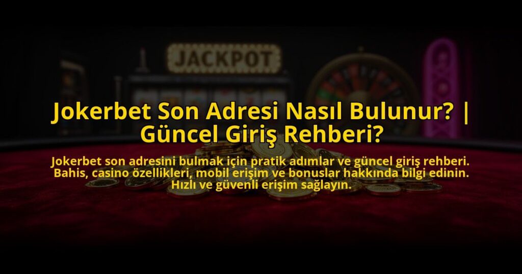 Jokerbet-Son-Adresi-Nasil-Bulunur-Guncel-Giris-Rehberi-overlay-1773079323.jpg