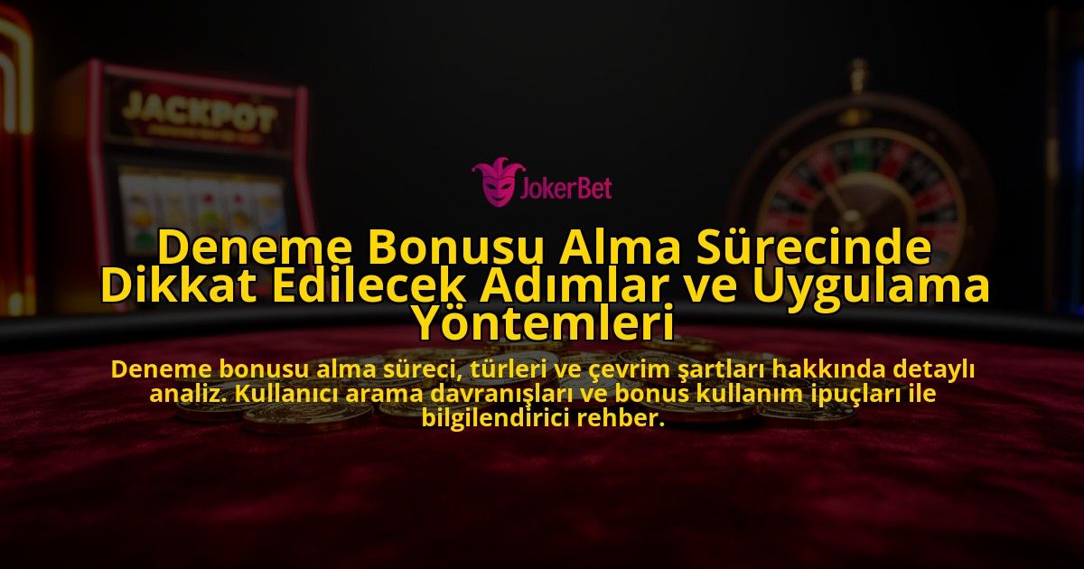 Deneme-Bonusu-Alma-Surecinde-Dikkat-Edilecek-Adimlar-ve-Uygulama-Yontemleri-overlay-1776703904.jpg