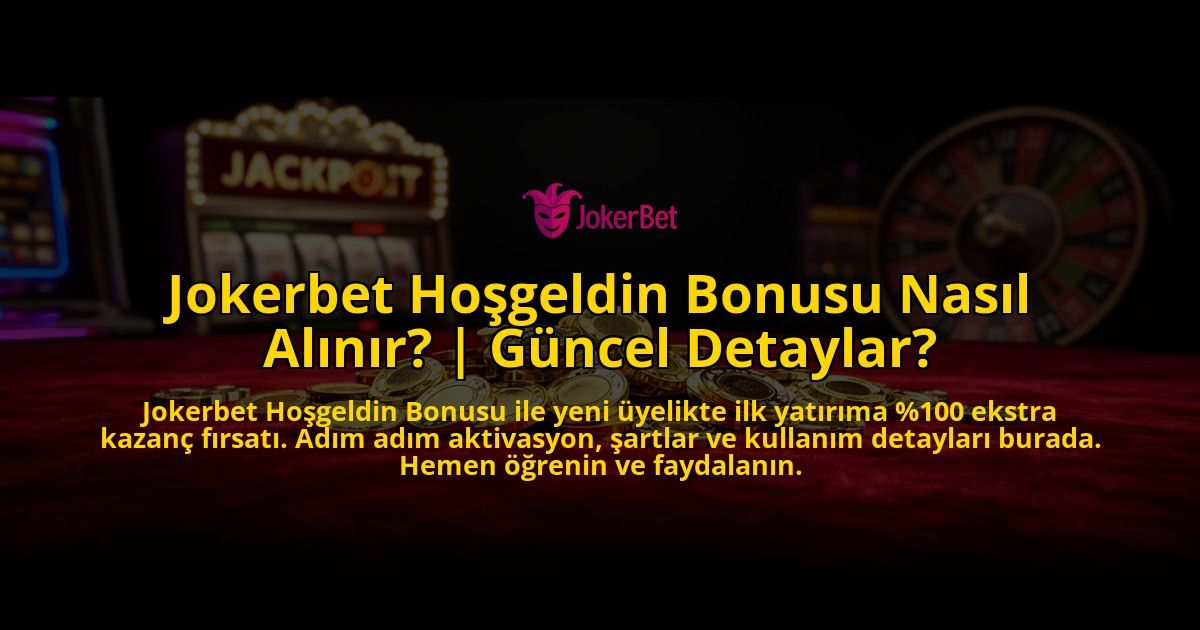 Jokerbet-Hosgeldin-Bonusu-Nasil-Alinir-Guncel-Detaylar-overlay-1776633341.jpg